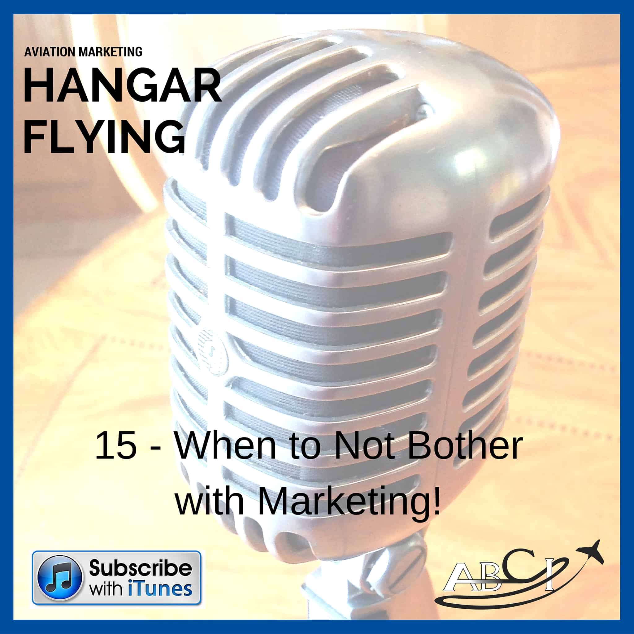 Aviation Marketing Hangar Flying Episode 15 - working smarter rather than harder!