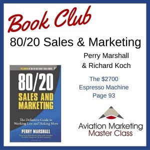 80/20 sales and marketing aviation marketing book club - the $2700 expresso machine