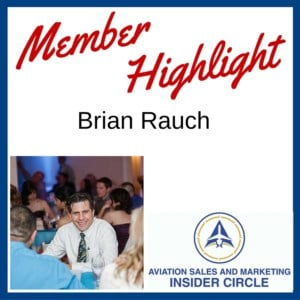 Insider Circle - Member Highlight - Brian Rauch, Aviation Sales Professional