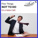Five things not to do on a sales call