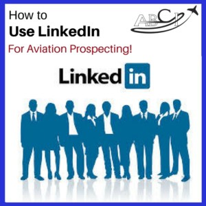How to use LinkedIn for Prospecting in Aviation
