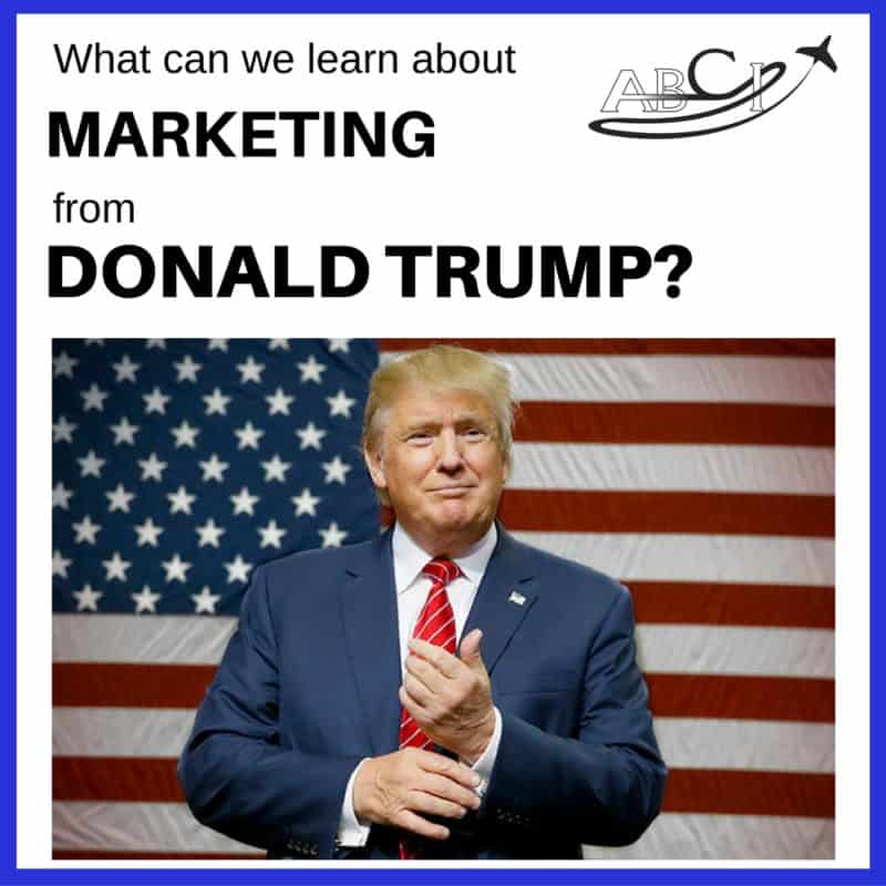 what can we learn about marketing from Donald Trump?