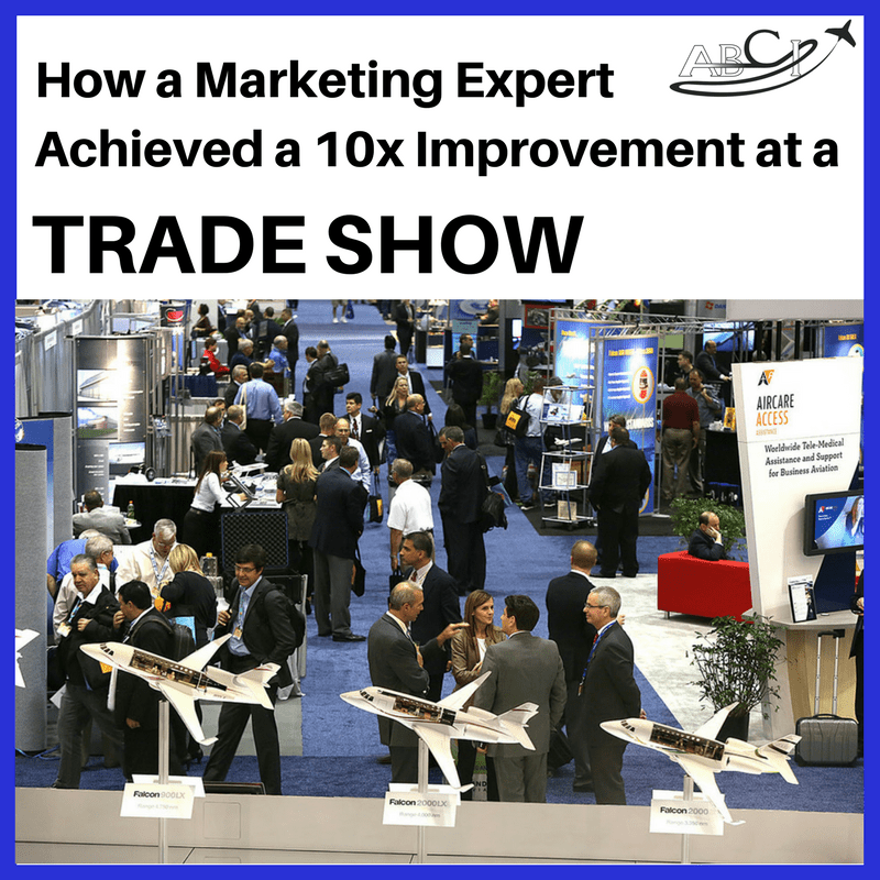 How a marketing expert achieved a 10x improvement at an aviation trade show