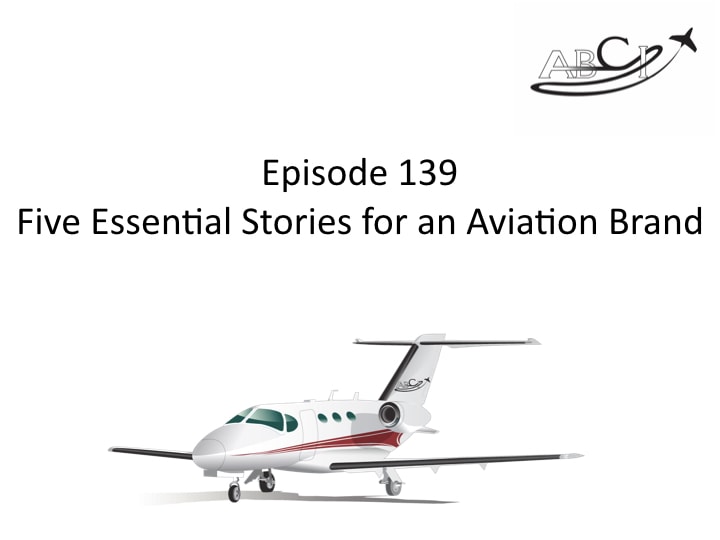 AMHF 0139 – Five Essential Stories Every Aviation Brand Must Tell