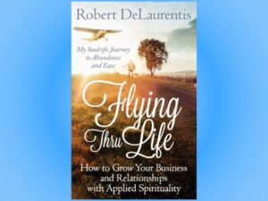 Thinking Big with Robert DeLaurentis - Flying Thru Life
