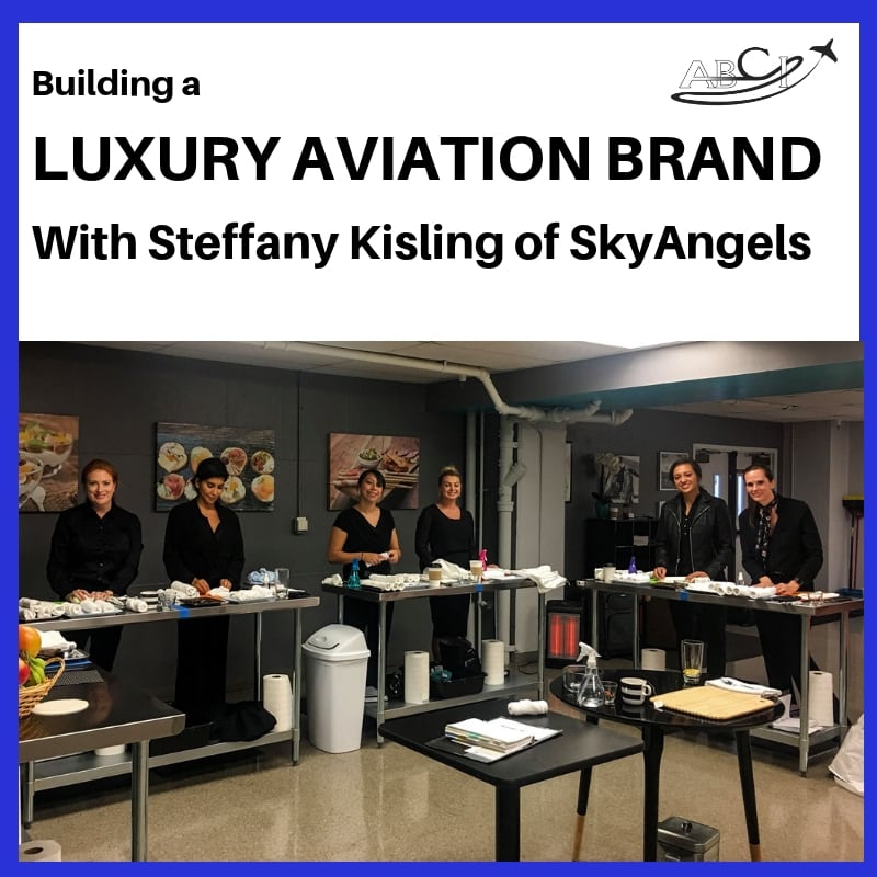 Building a luxury aviation brand with Steffany Kisling of SkyAngels