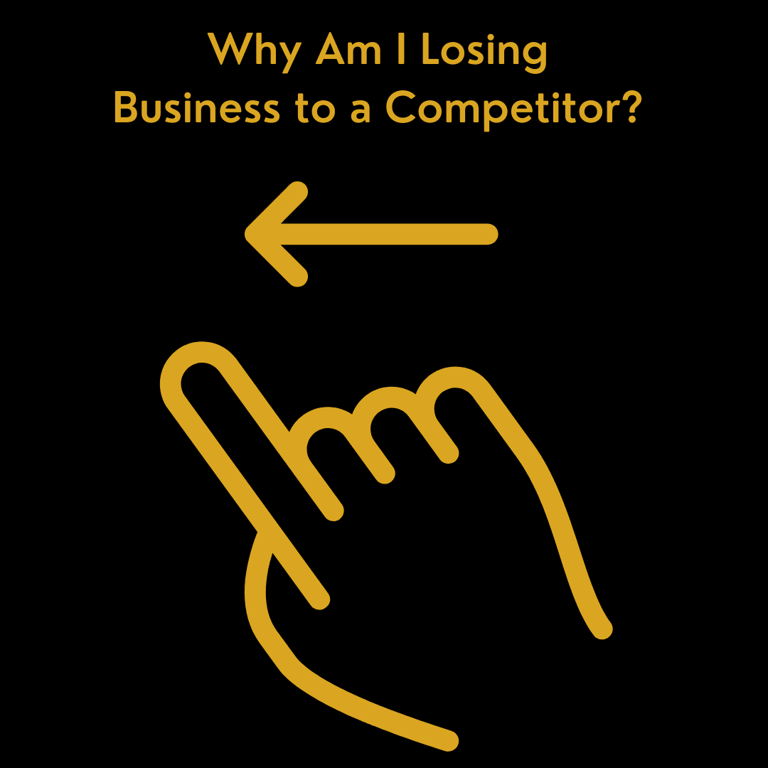 Why am I losing business to a competitor?
