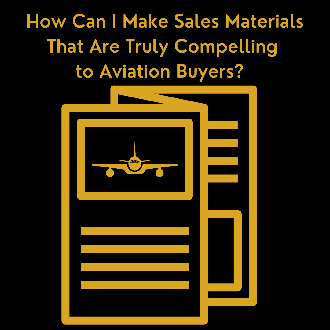 How can I make aviation sales materials that are truly compelling to aviation buyers?