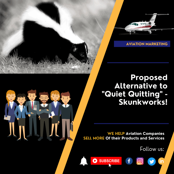 Proposed Alternative to "Quiet Quitting" - Skunkworks!