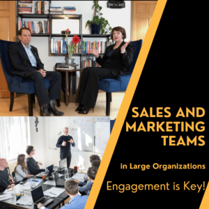 Sales and Marketing Teams in Large Organizations – Engagement is Key