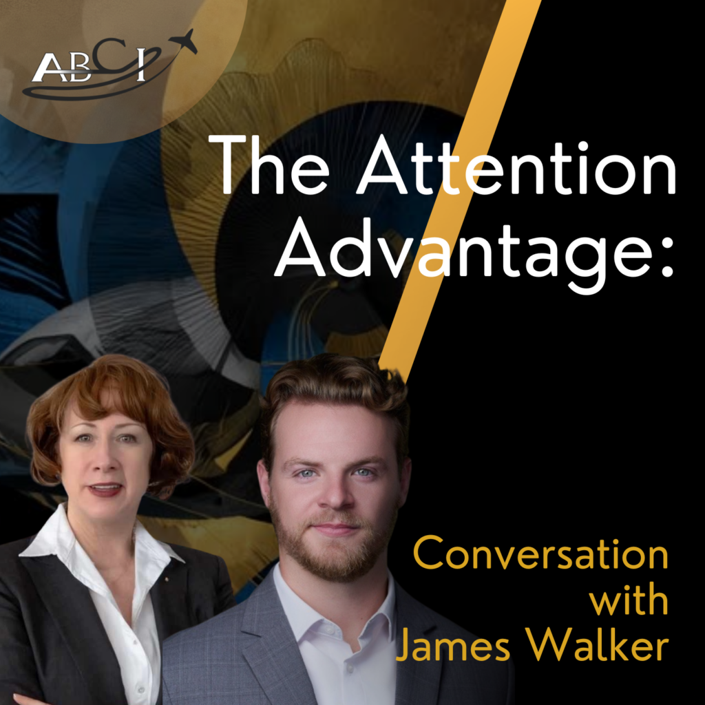 The Attention Advantage - Conversation with James Walker